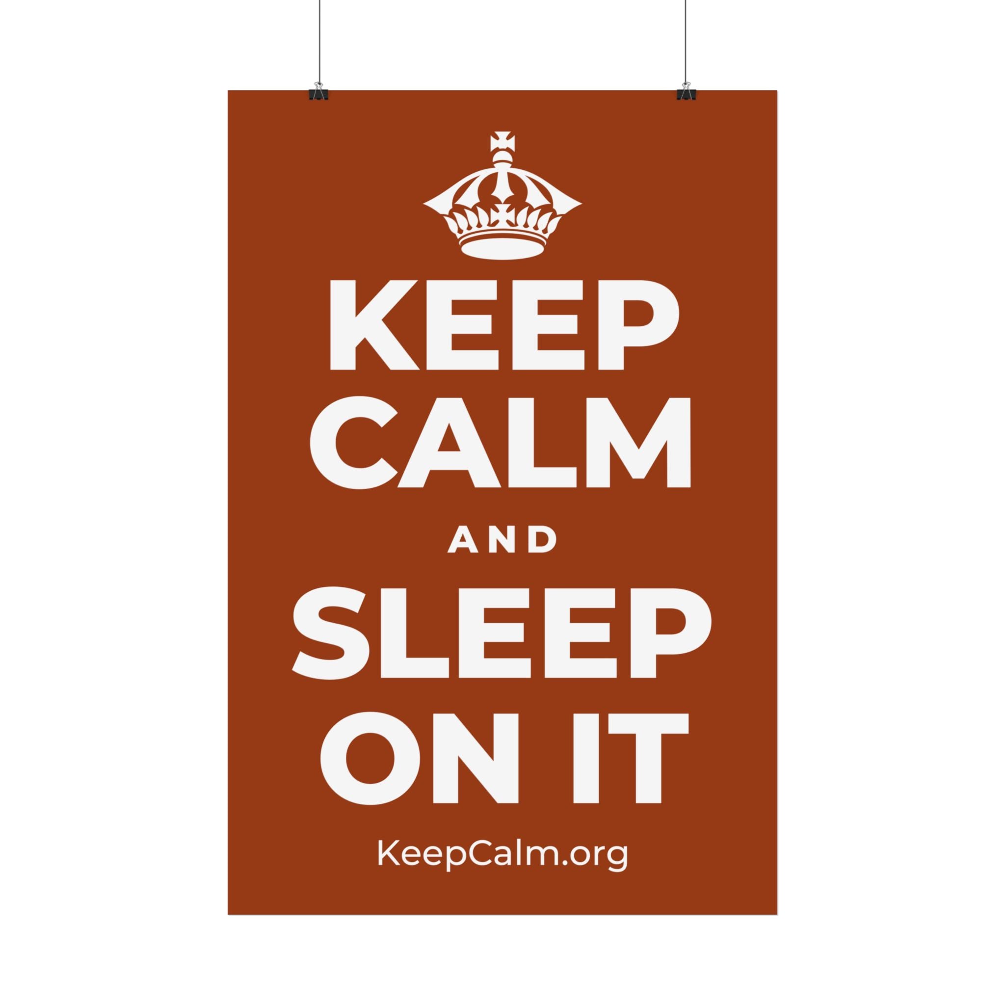 KEEP CALM AND SLEEP ON IT Satin Poster