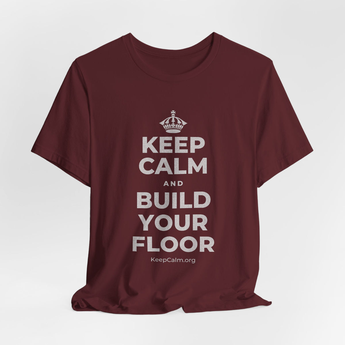 KEEP CALM AND BUILD YOUR FLOOR T-Shirt (Baby Blue–Silver)