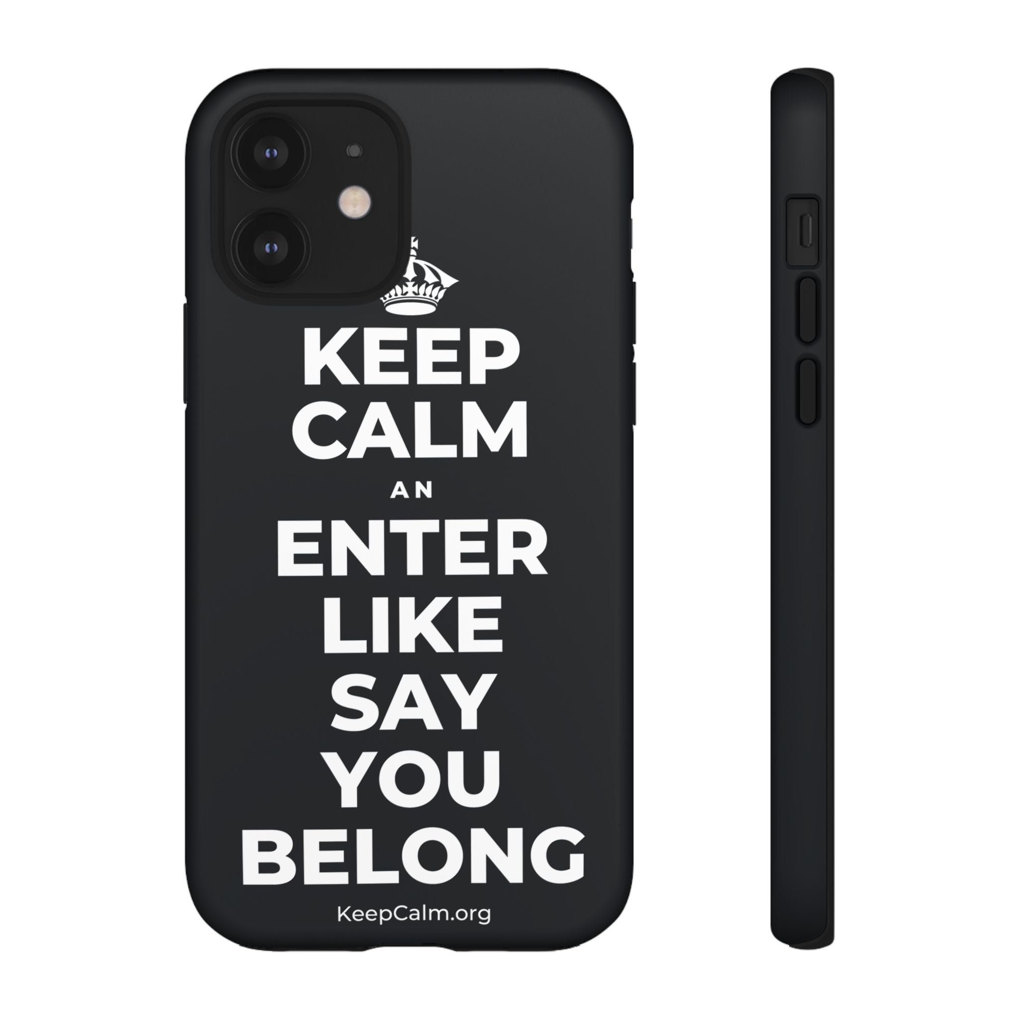 KEEP CALM AN ENTER LIKE SAY YOU BELONG Phone Case (Dark)