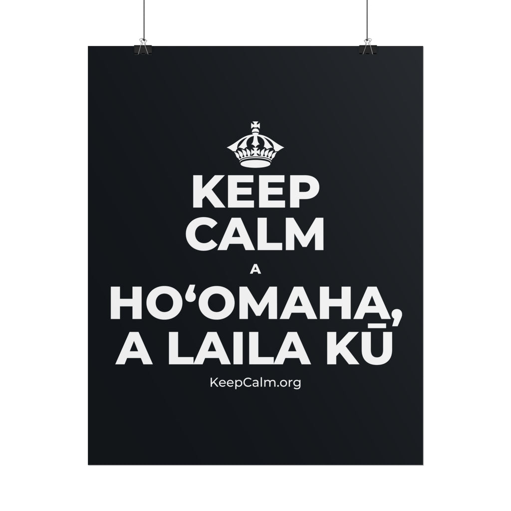 KEEP CALM A HOʻOMAHA, A LAILA KŪ Poster (Dark)
