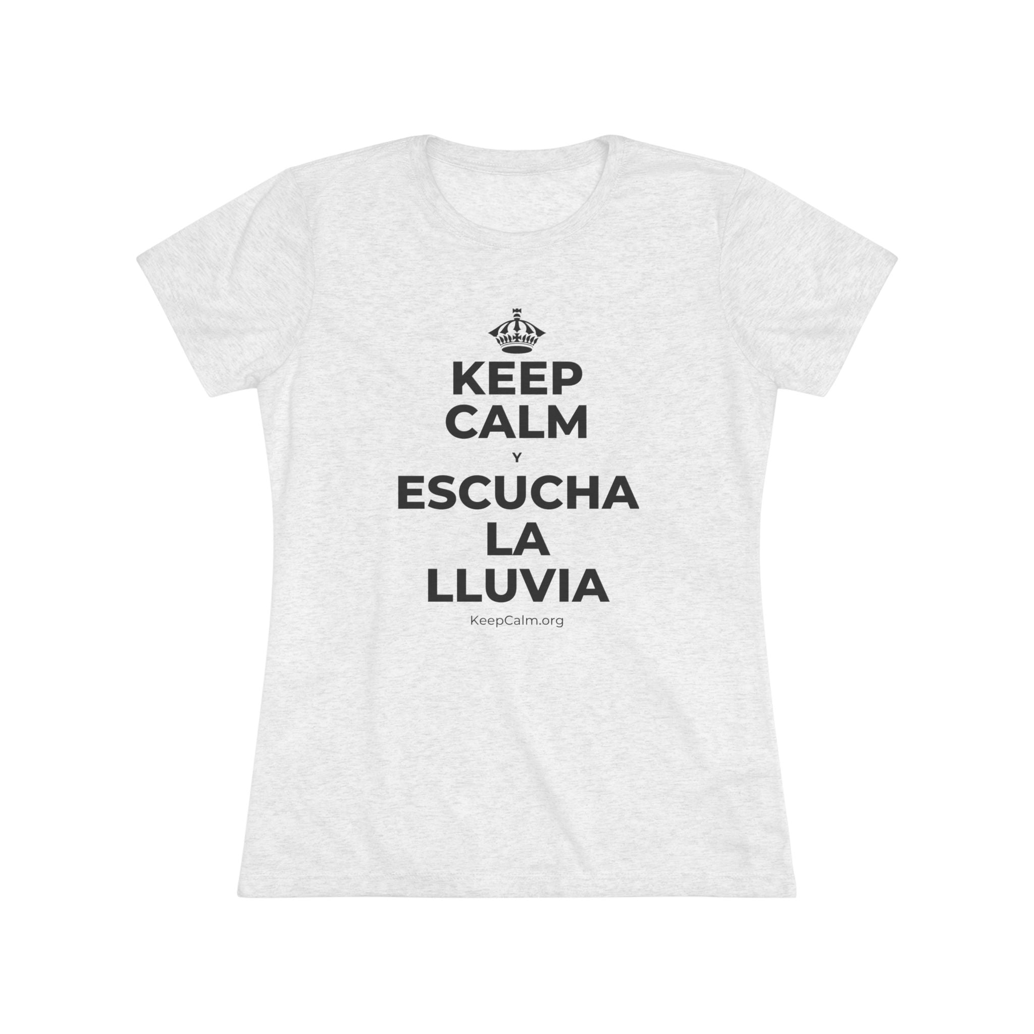 KEEP CALM Y ESCUCHA LA LLUVIA Women's Tri-Blend Tee
