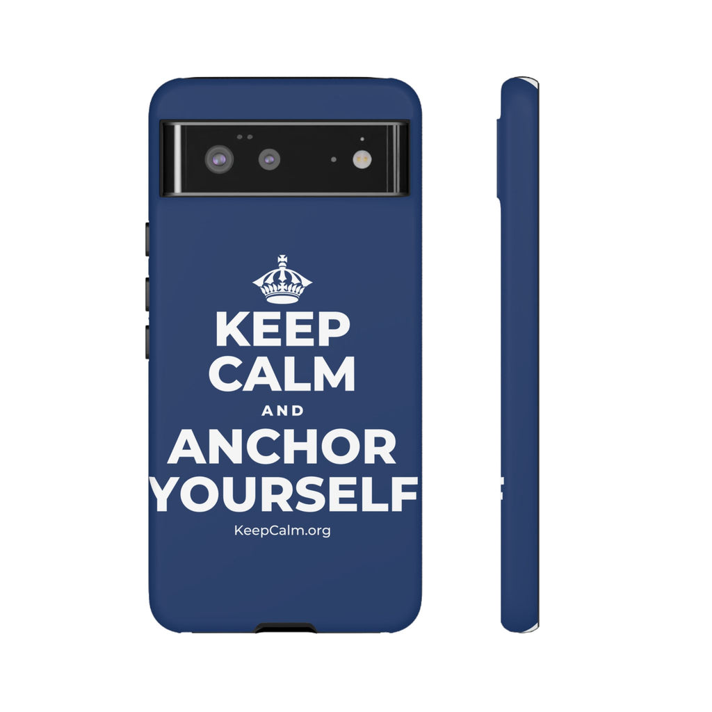 KEEP CALM AND ANCHOR YOURSELF Phone Case