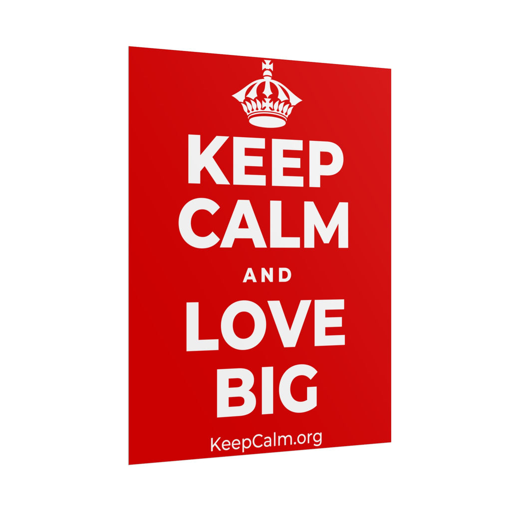 KEEP CALM AND LOVE BIG Poster