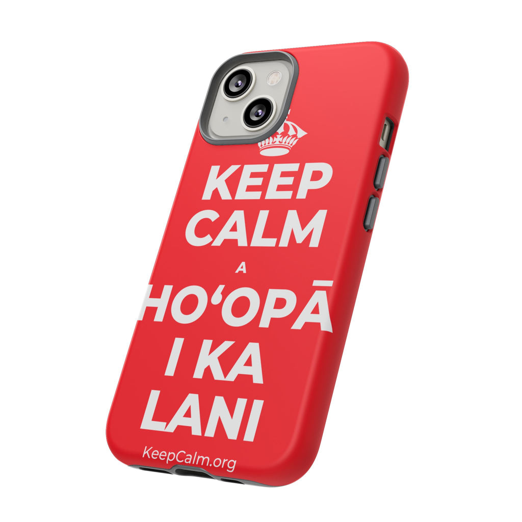 KEEP CALM A HOʻOPĀ I KA LANI Phone Case