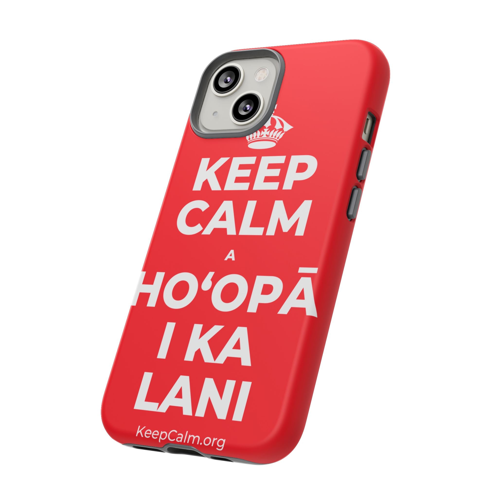 KEEP CALM A HOʻOPĀ I KA LANI Phone Case