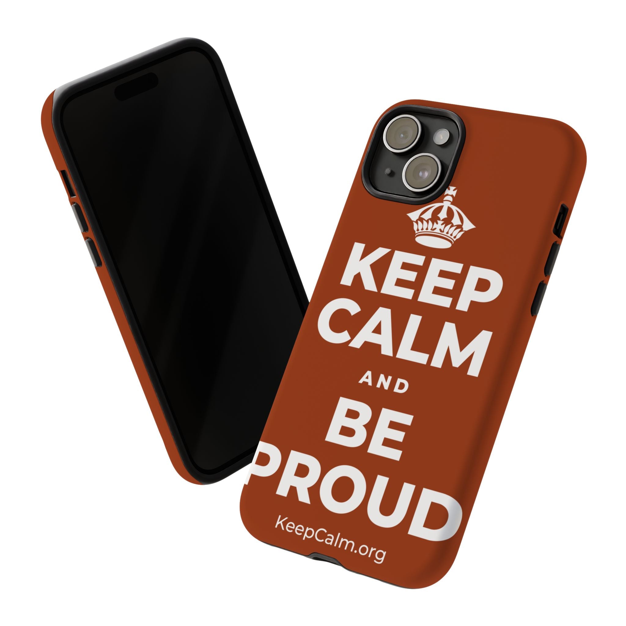 KEEP CALM AND BE PROUD Phone Case