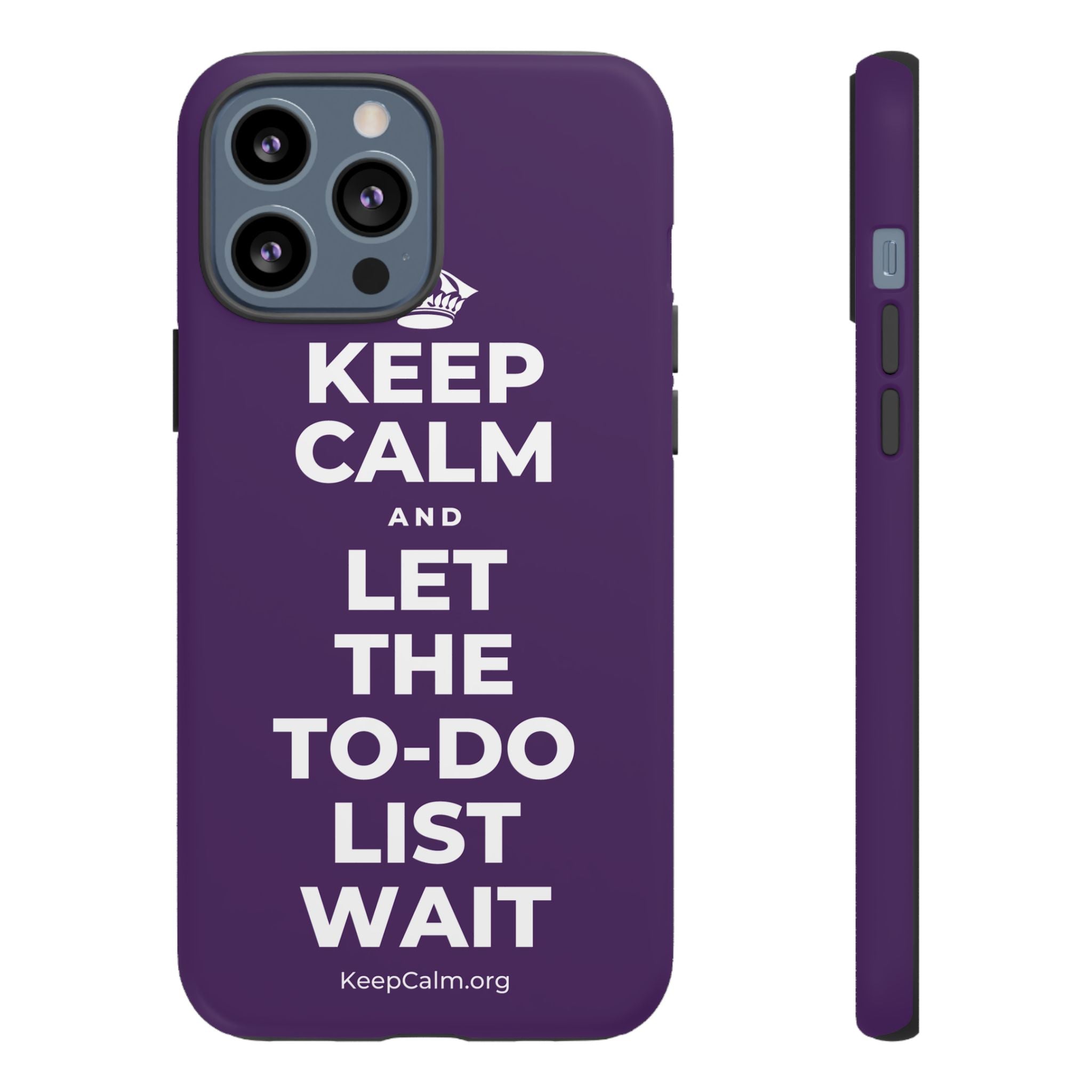 KEEP CALM AND LET THE TO-DO LIST WAIT Phone Case