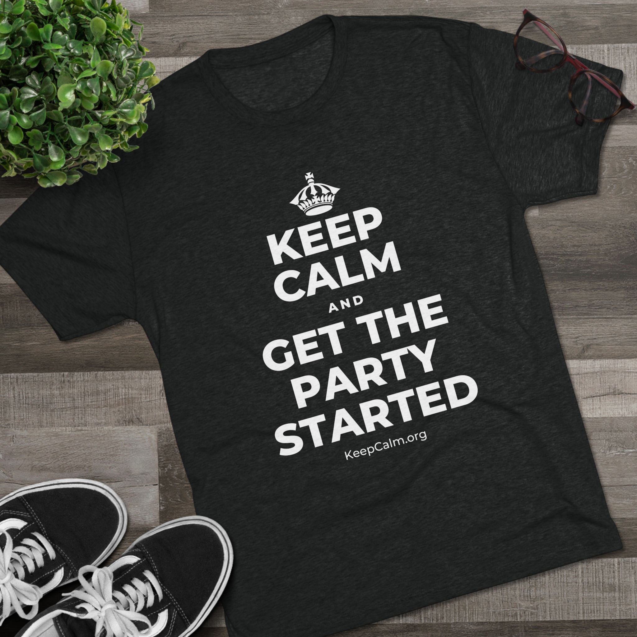 KEEP CALM AND GET THE PARTY STARTED Tri-Blend Tee