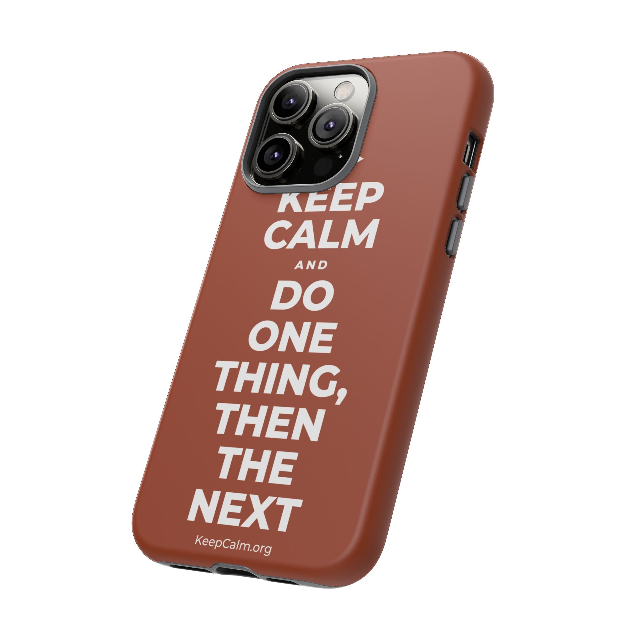 KEEP CALM AND DO ONE THING, THEN THE NEXT Phone Case