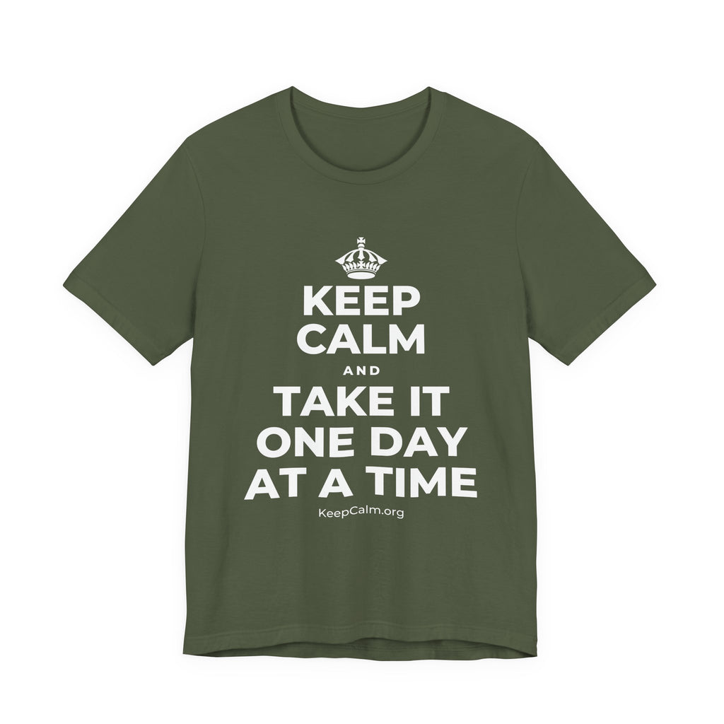KEEP CALM AND TAKE IT ONE DAY AT A TIME T-Shirt (Military Green–Autumn)