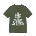 KEEP CALM AND TAKE IT ONE DAY AT A TIME T-Shirt (Military Green–Autumn)