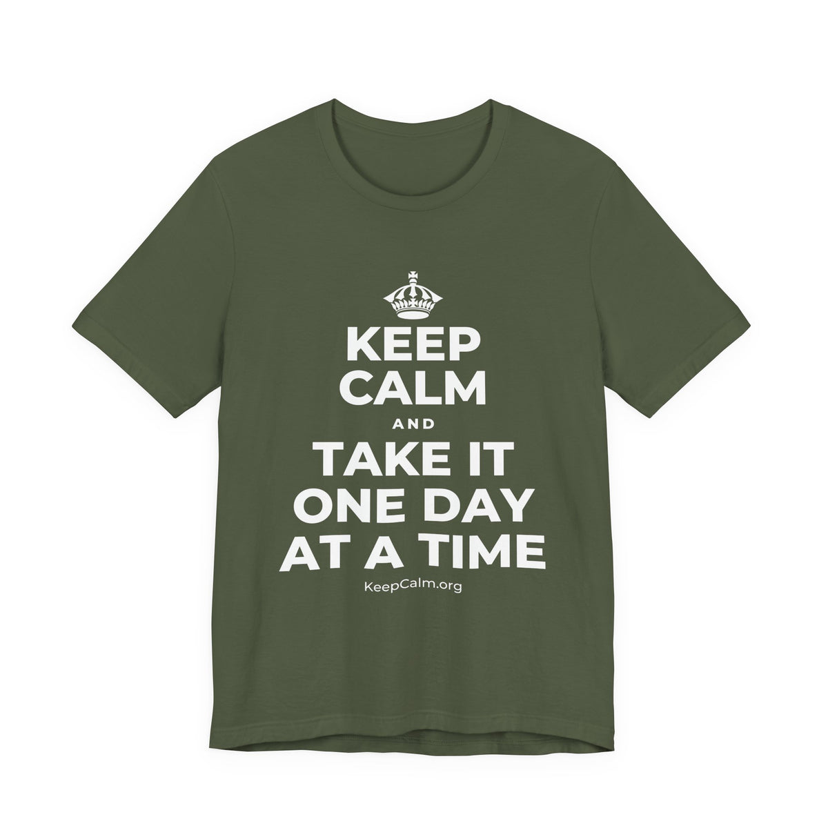 KEEP CALM AND TAKE IT ONE DAY AT A TIME T-Shirt (Military Green–Autumn)