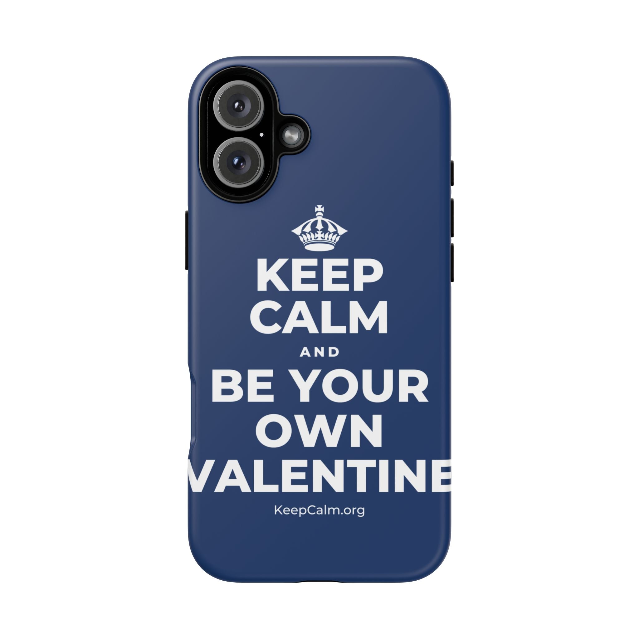 KEEP CALM AND BE YOUR OWN VALENTINE Phone Case