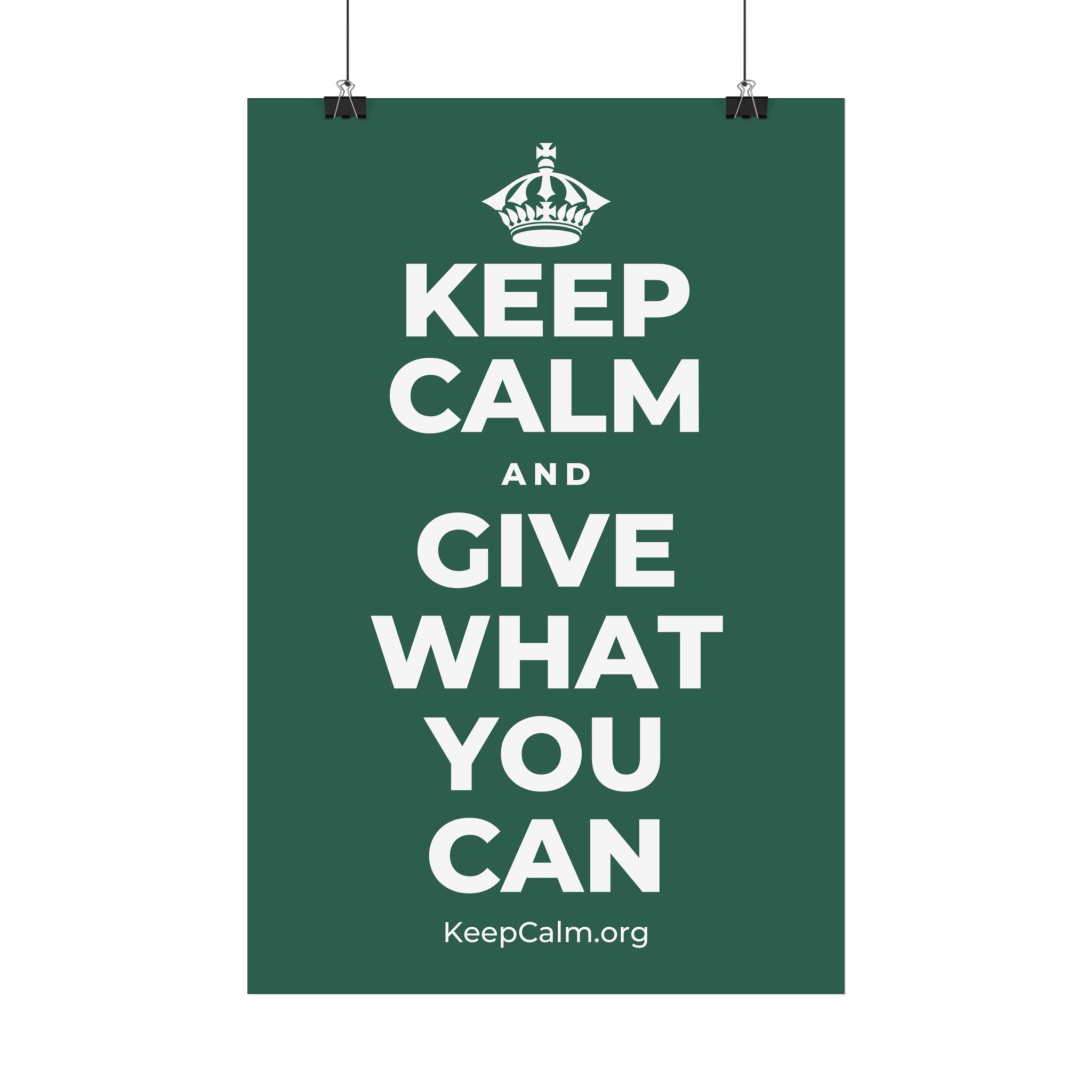 KEEP CALM AND GIVE WHAT YOU CAN Satin Poster
