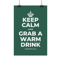 KEEP CALM AND GRAB A WARM DRINK Satin Poster