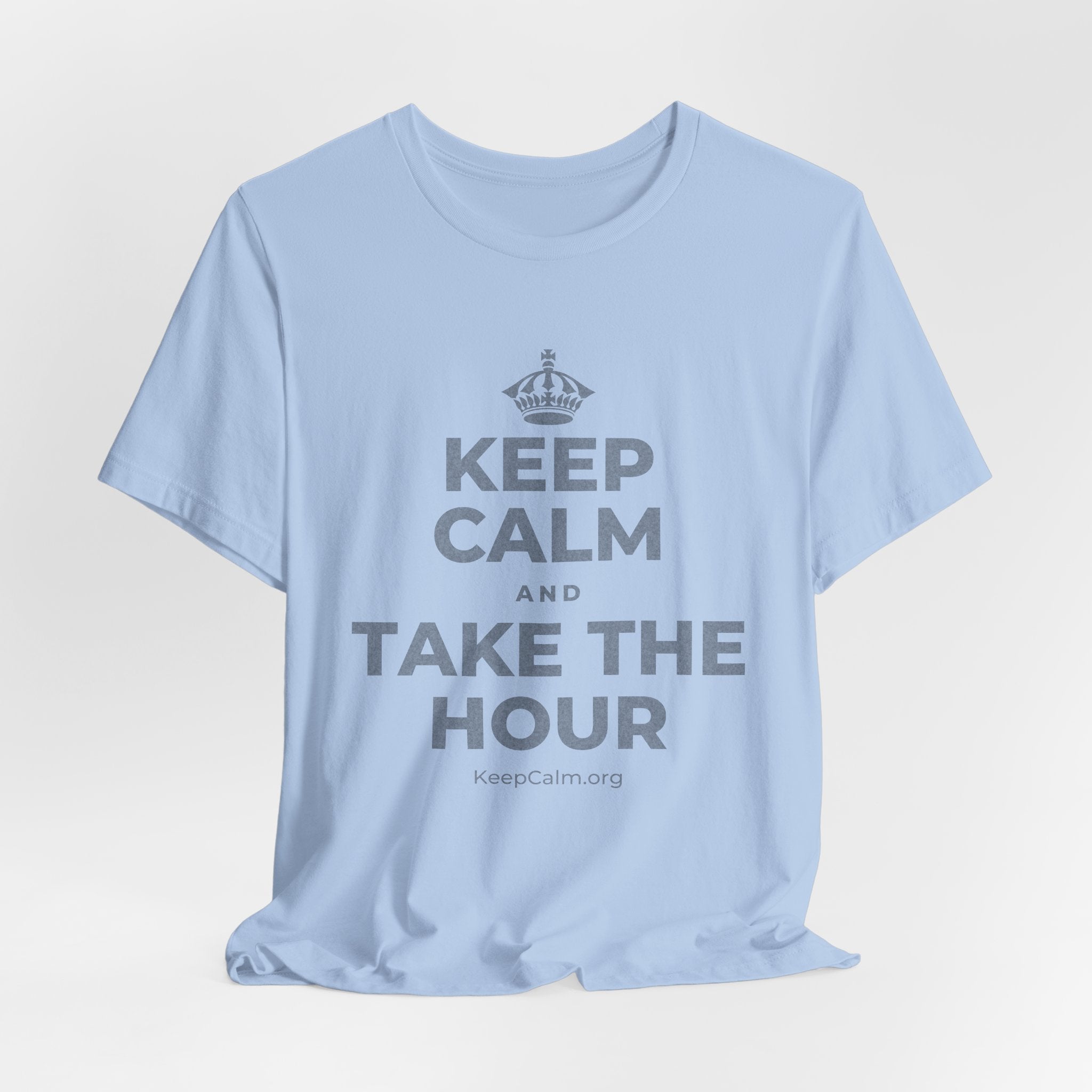 KEEP CALM AND TAKE THE HOUR T-Shirt (Baby Blue–Silver)