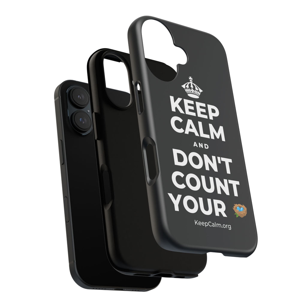 KEEP CALM AND DON'T COUNT YOUR 🪺 Phone Case (Dark)
