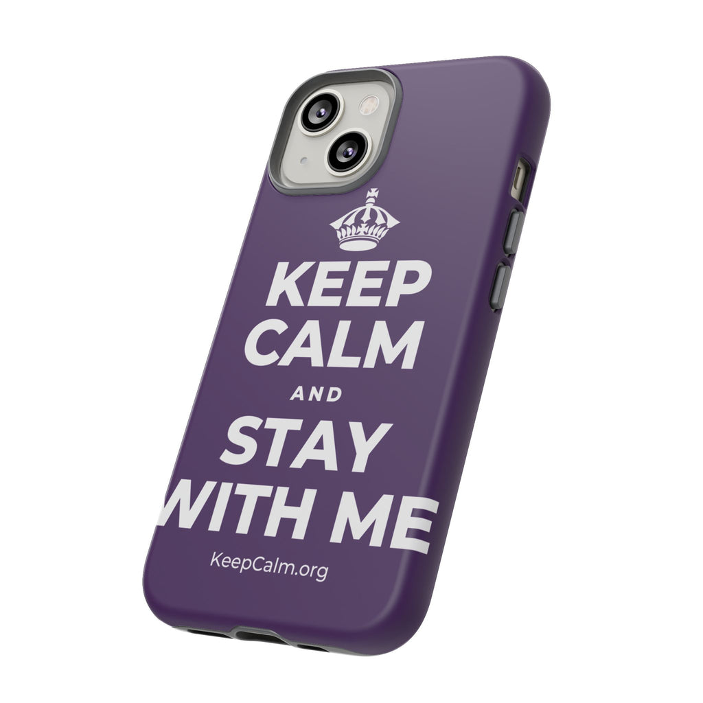 KEEP CALM AND STAY WITH ME Phone Case