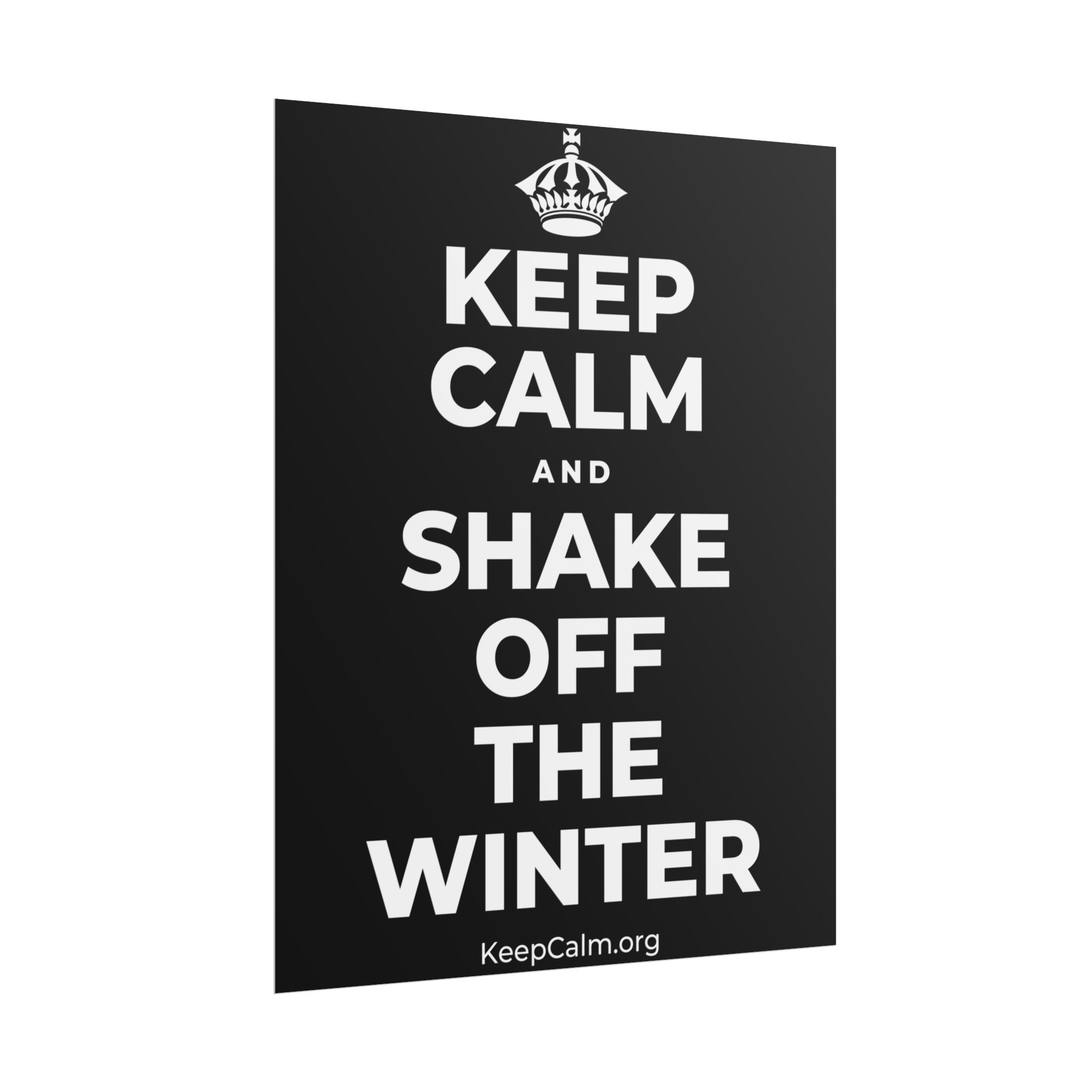 KEEP CALM AND SHAKE OFF THE WINTER Poster