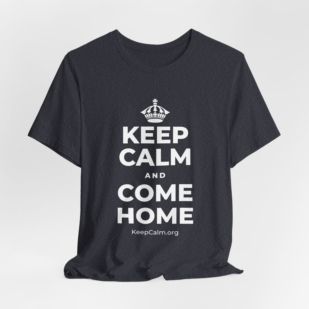KEEP CALM AND COME HOME T-Shirt (White–Asphalt)