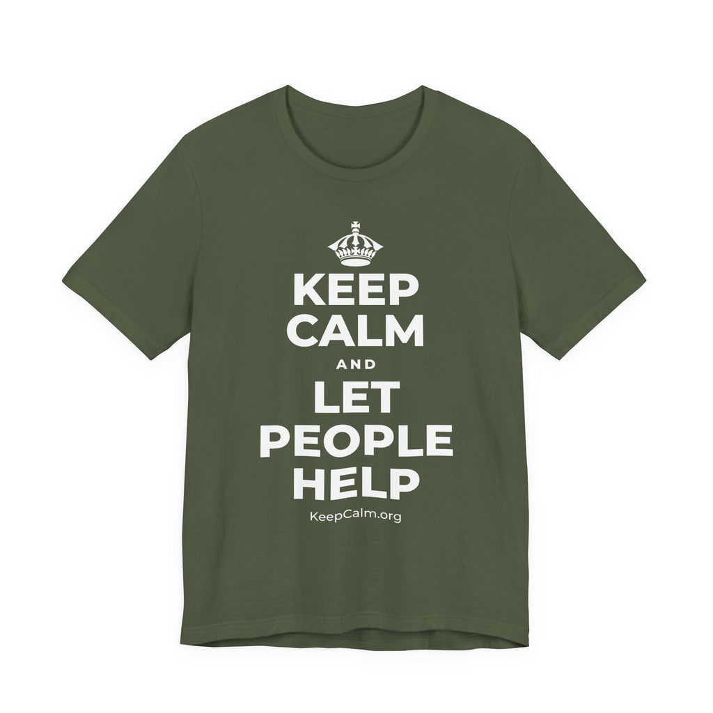 KEEP CALM AND LET PEOPLE HELP T-Shirt (Military Green–Autumn)