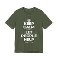 KEEP CALM AND LET PEOPLE HELP T-Shirt (Military Green–Autumn)