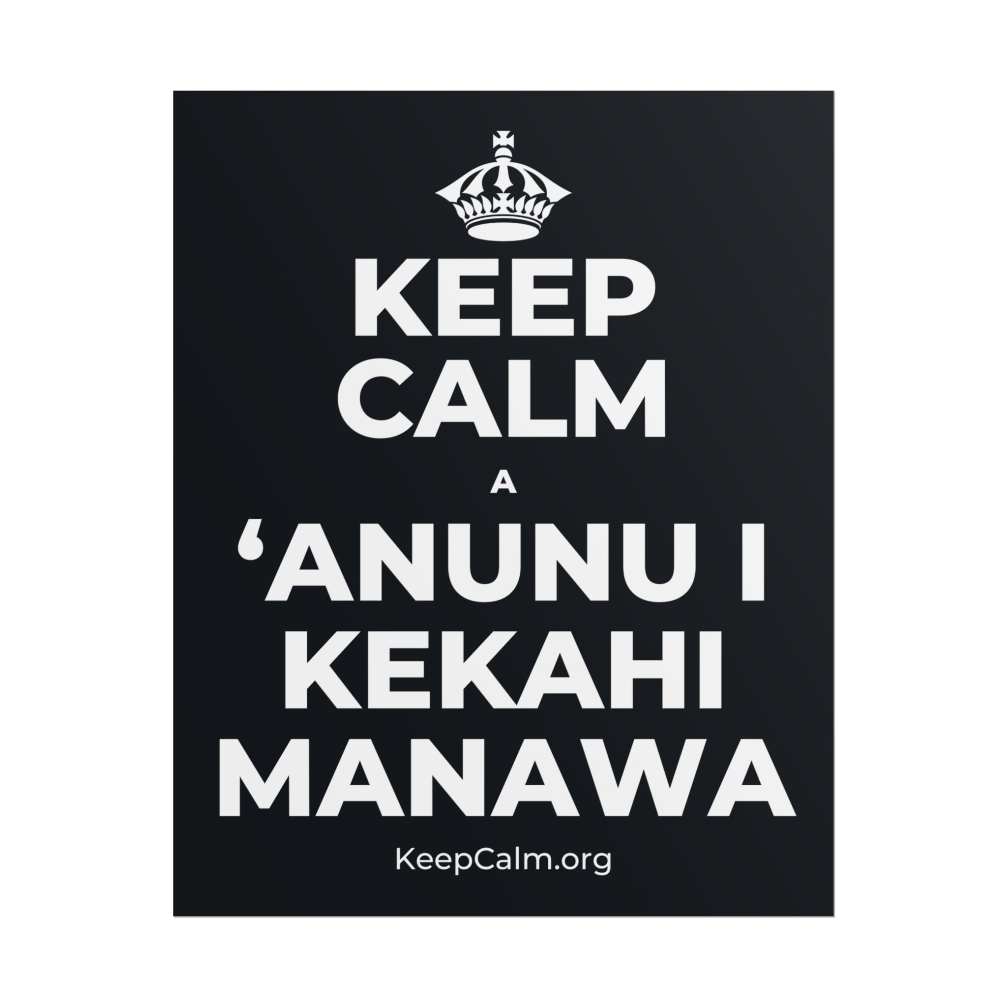 KEEP CALM A ʻANUNU I KEKAHI MANAWA Poster (Dark)