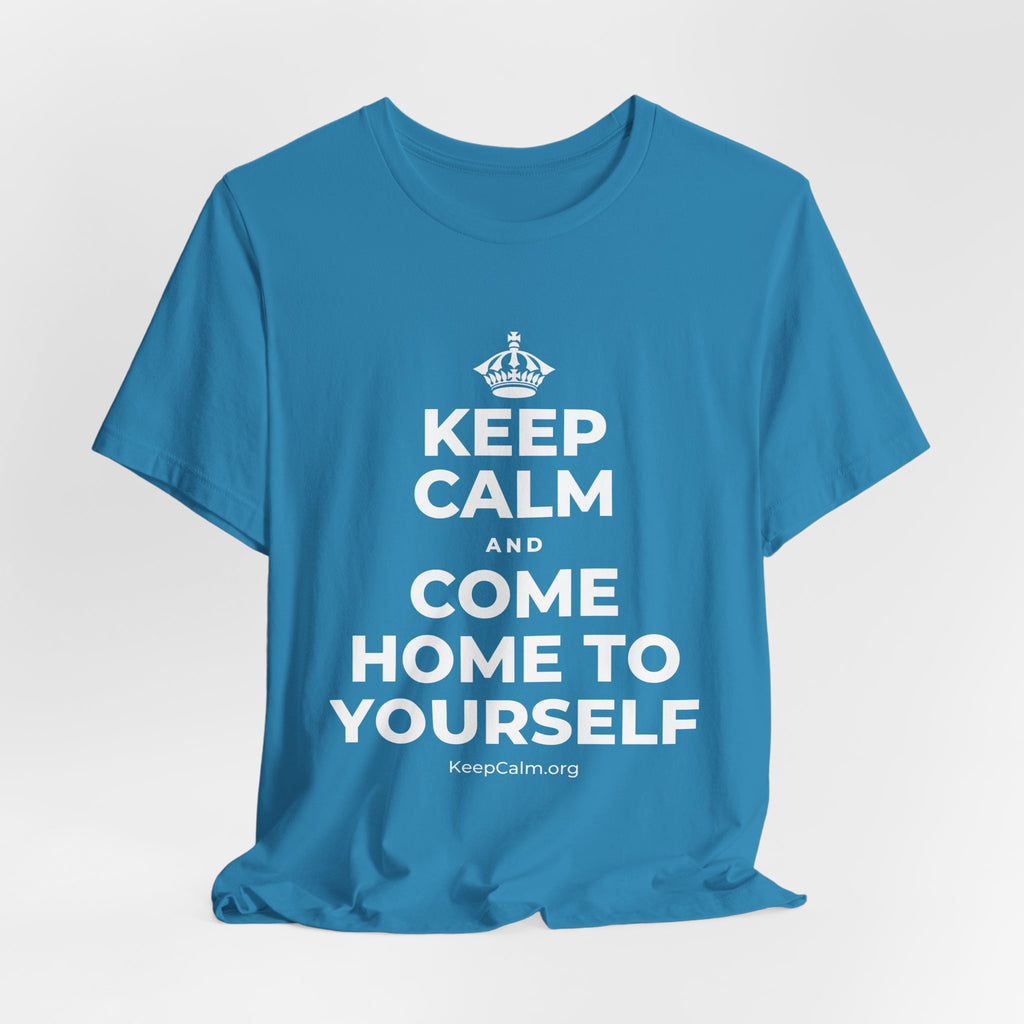 KEEP CALM AND COME HOME TO YOURSELF T-Shirt (White–Asphalt)