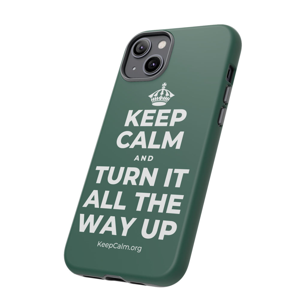 KEEP CALM AND TURN IT ALL THE WAY UP Phone Case