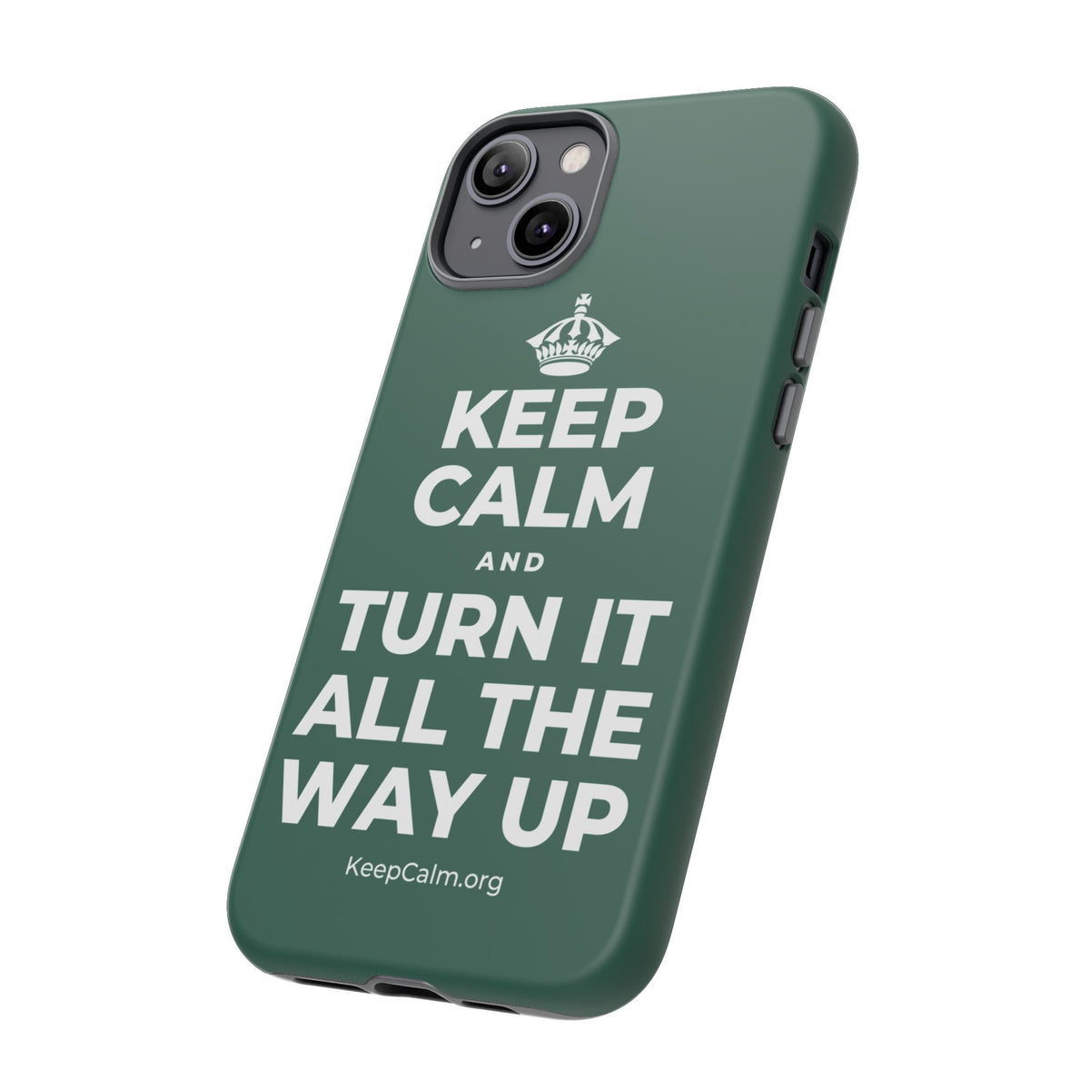 KEEP CALM AND TURN IT ALL THE WAY UP Phone Case