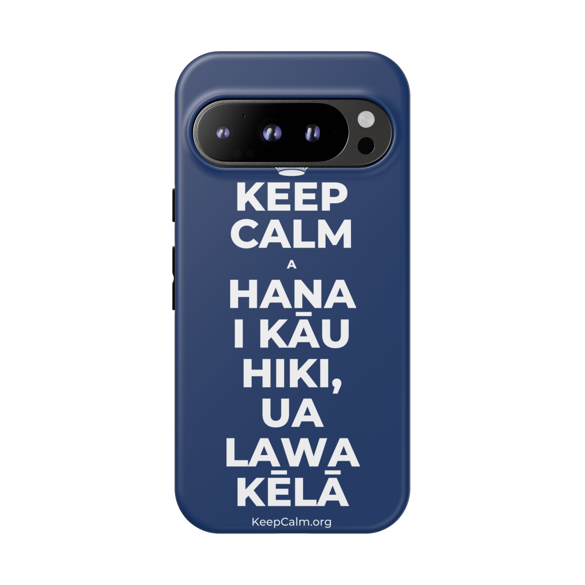 KEEP CALM A HANA I KĀU HIKI, UA LAWA KĒLĀ Phone Case