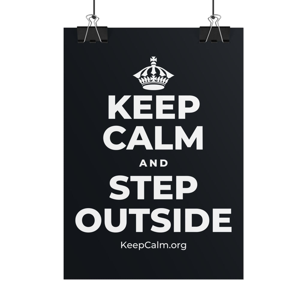 KEEP CALM AND STEP OUTSIDE Poster (Dark)