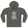 KEEP CALM AND MAKE TODAY GENTLE Organic Hoodie Tee