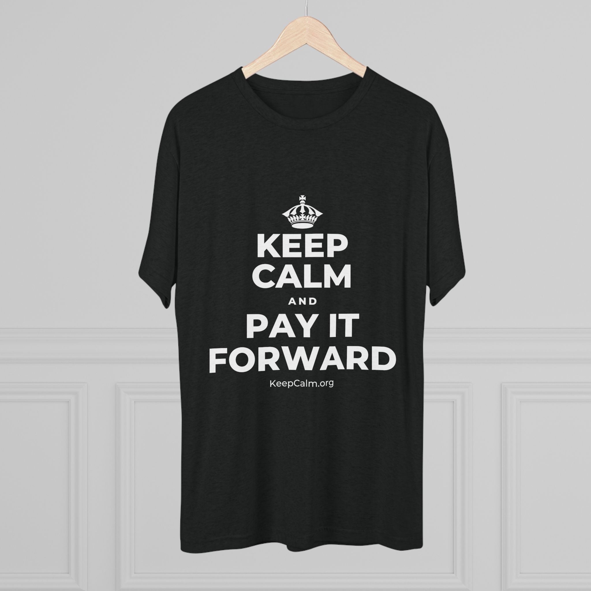 KEEP CALM AND PAY IT FORWARD Tri-Blend Tee