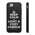 KEEP CALM AND LIGHT A COZY CANDLE Phone Case