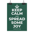 KEEP CALM AND SPREAD SOME JOY Poster
