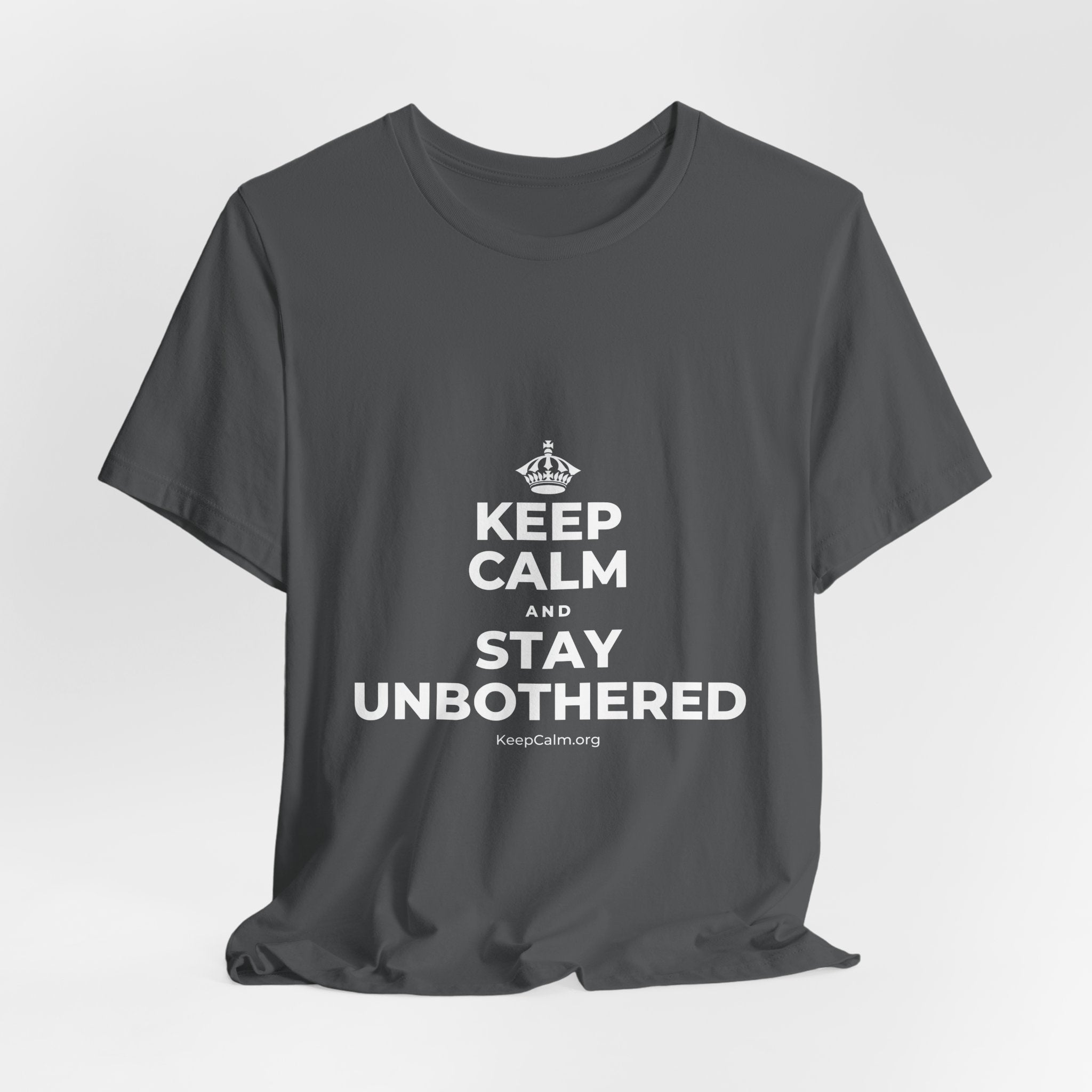 KEEP CALM AND STAY UNBOTHERED T-Shirt (White–Asphalt)
