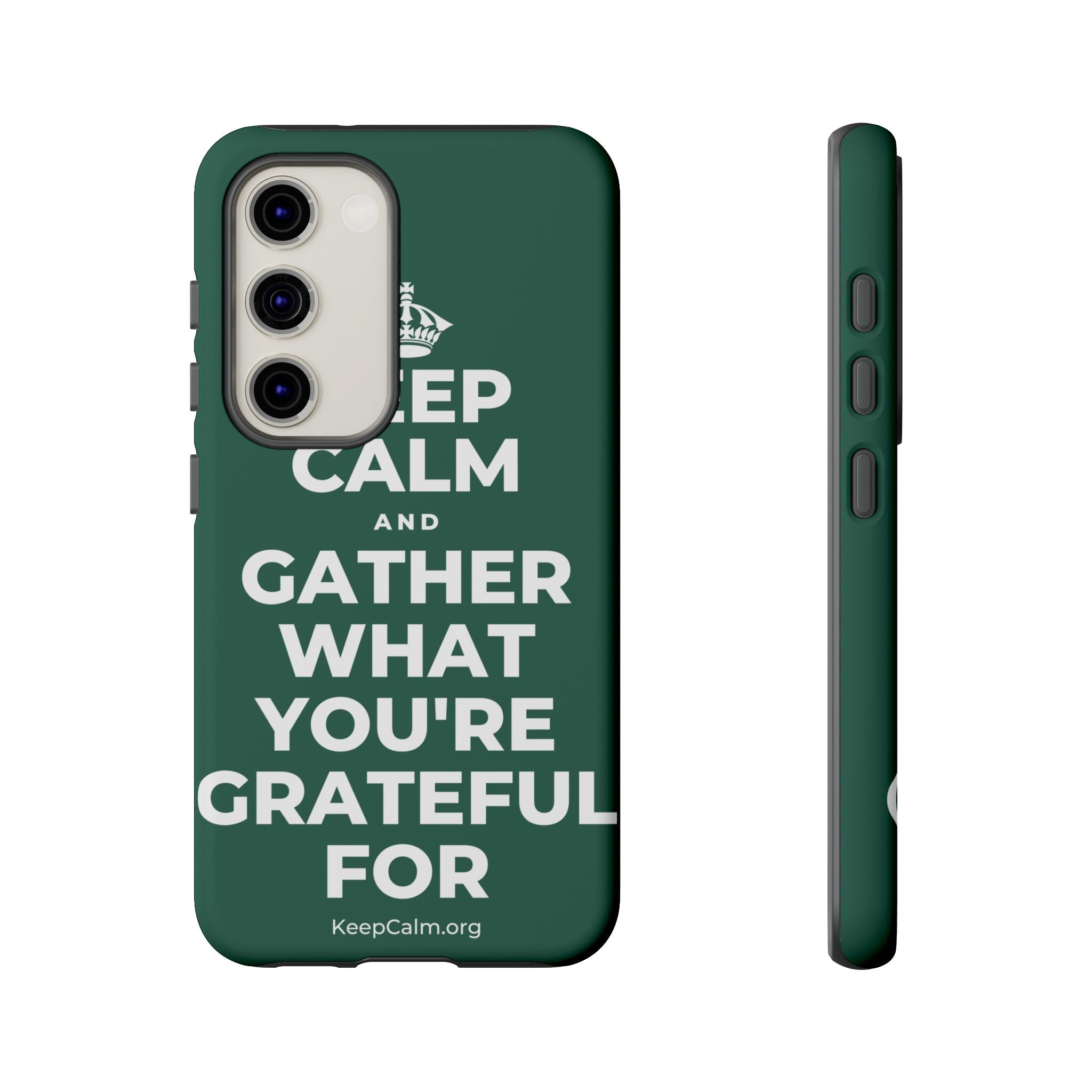 KEEP CALM AND GATHER WHAT YOU'RE GRATEFUL FOR Phone Case