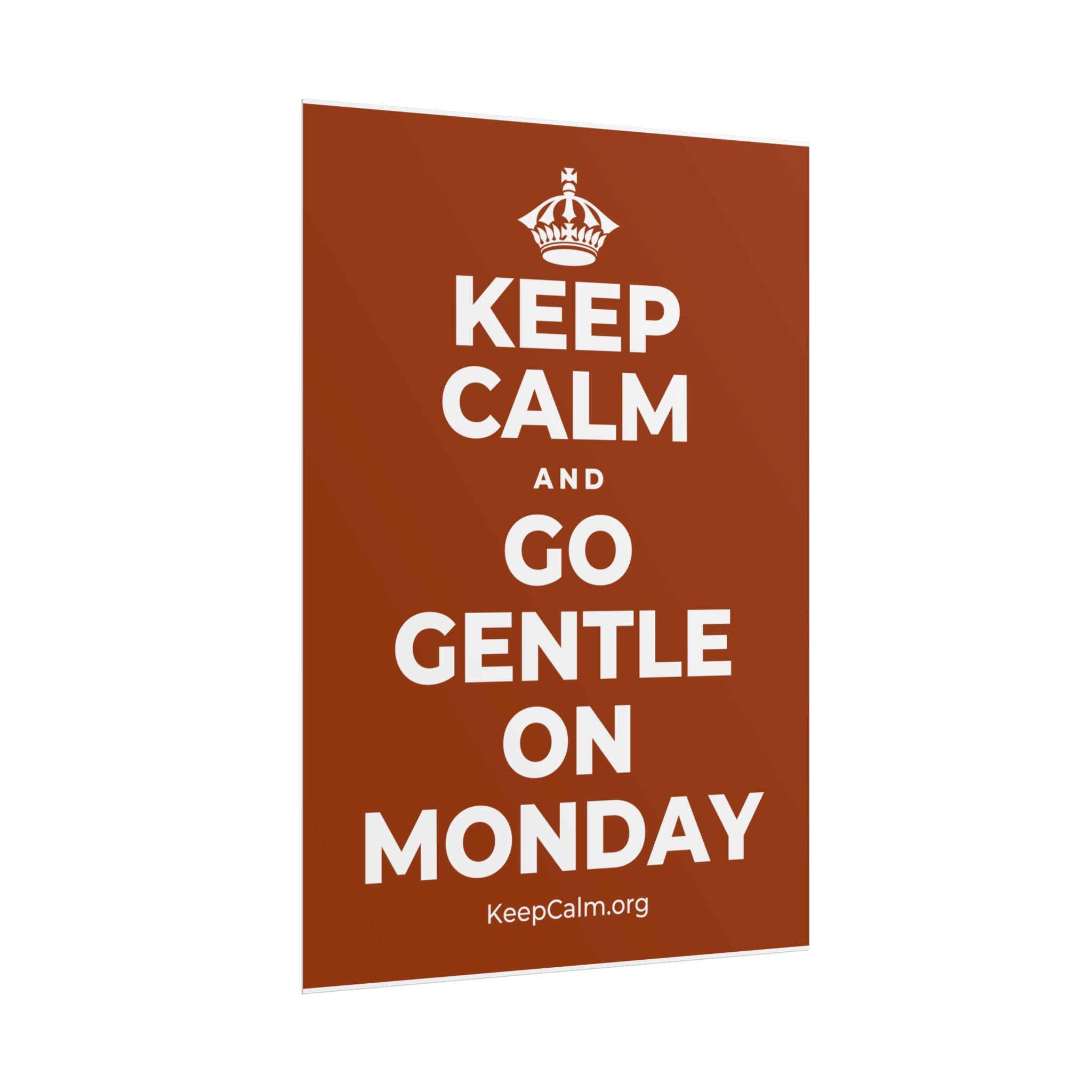 KEEP CALM AND GO GENTLE ON MONDAY Poster