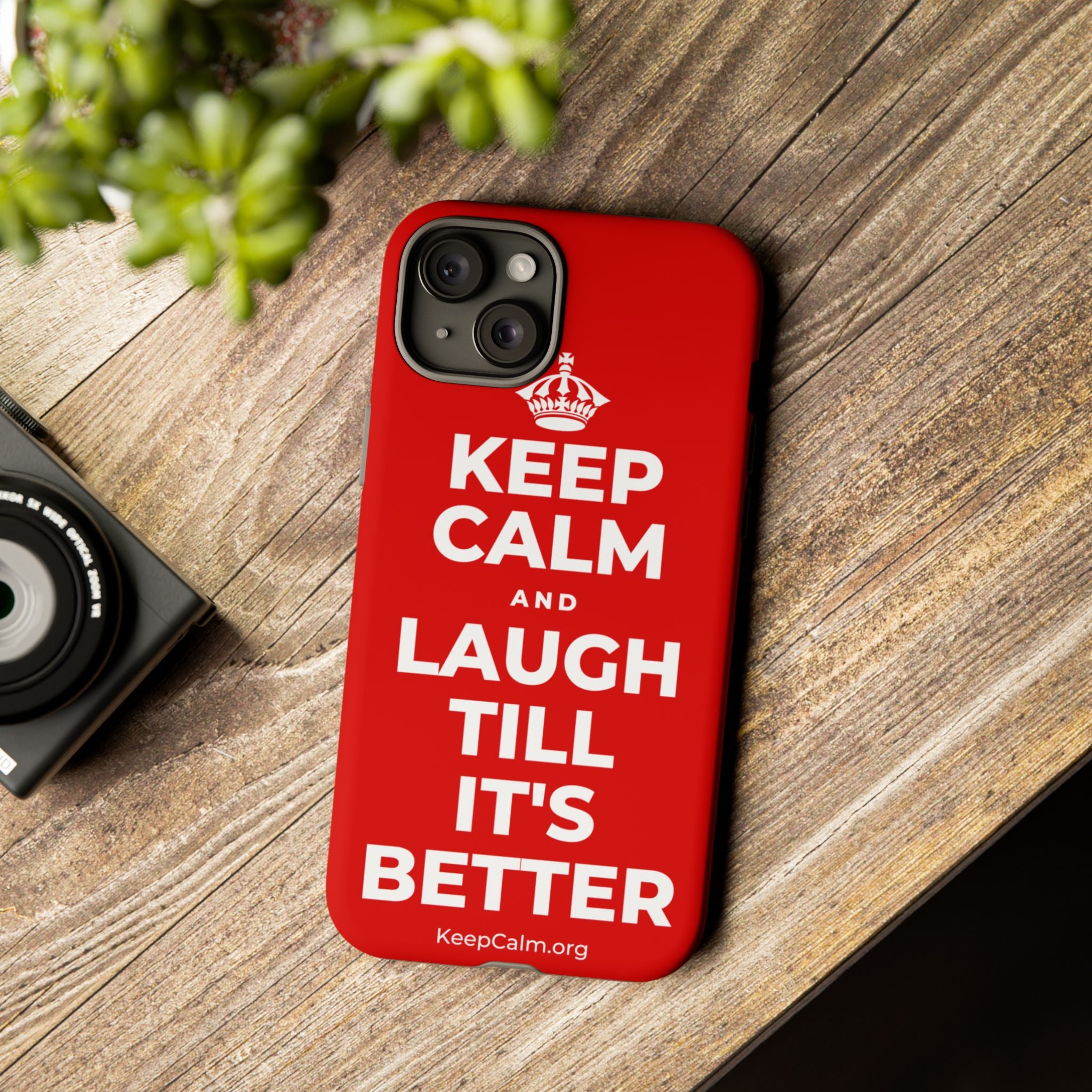 KEEP CALM AND LAUGH TILL IT'S BETTER Phone Case