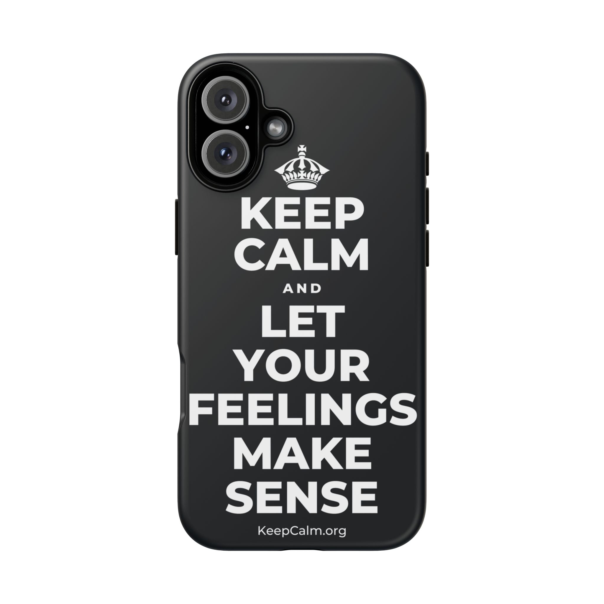 KEEP CALM AND LET YOUR FEELINGS MAKE SENSE Phone Case (Dark)