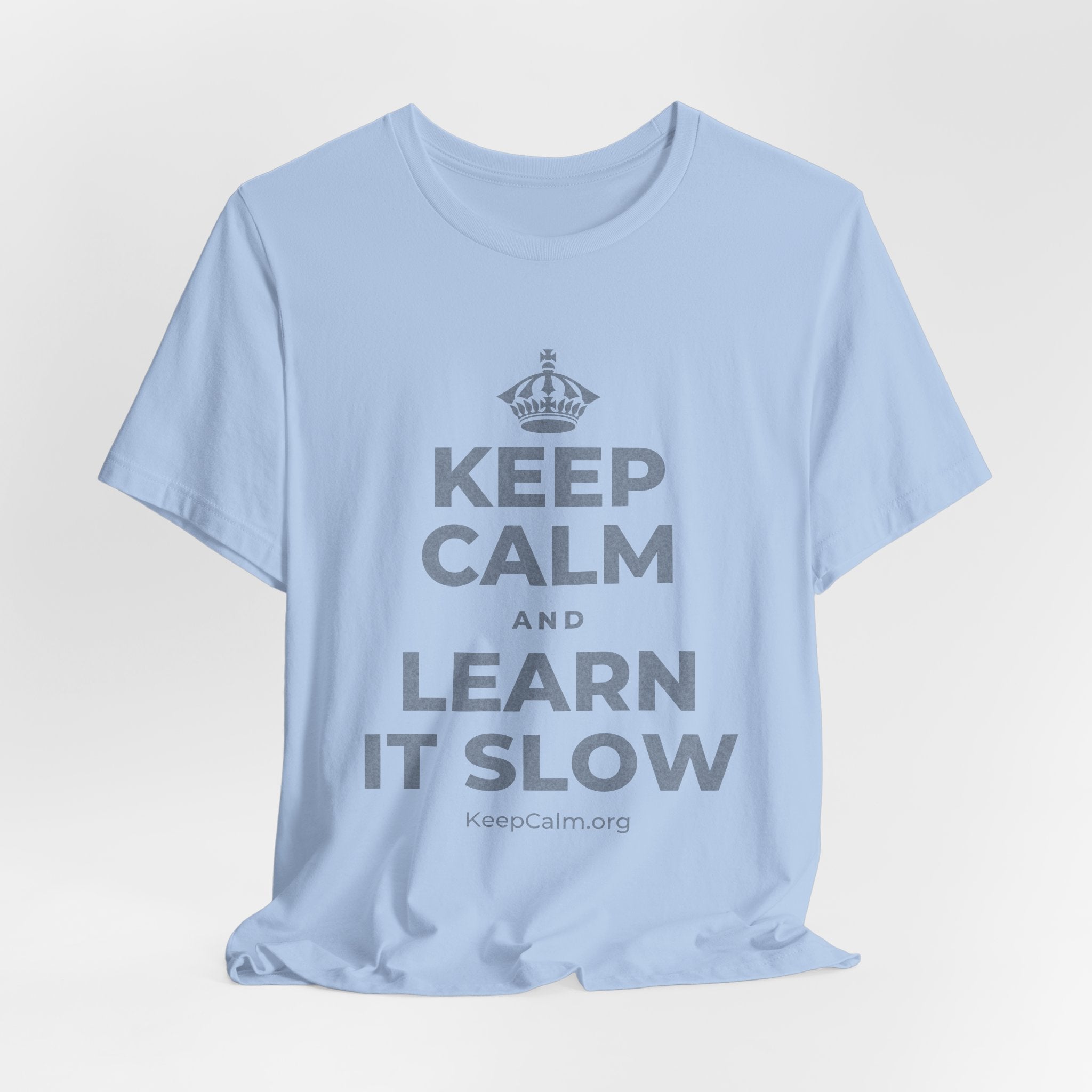 KEEP CALM AND LEARN IT SLOW T-Shirt (Baby Blue–Silver)
