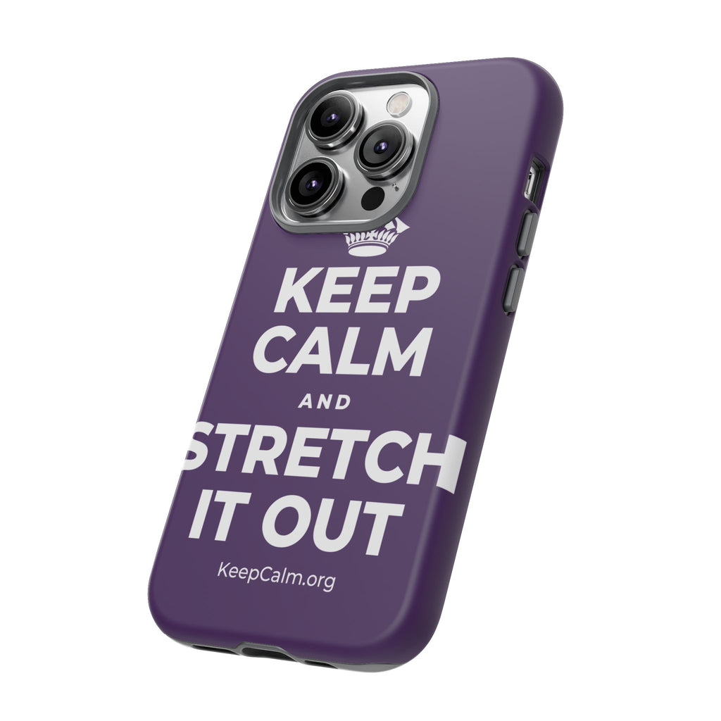 KEEP CALM AND STRETCH IT OUT Phone Case