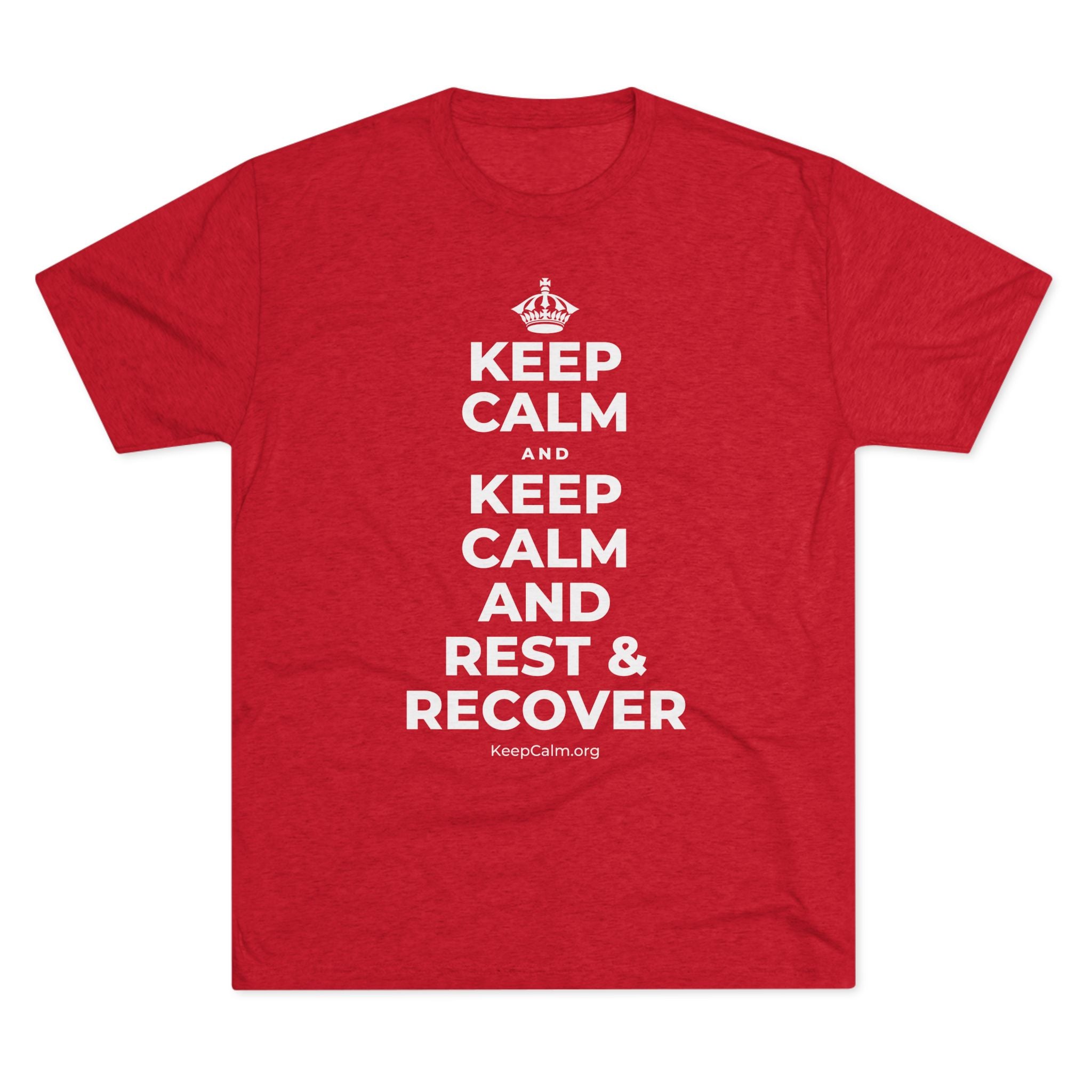 KEEP CALM AND KEEP CALM AND REST & RECOVER Tri-Blend Tee