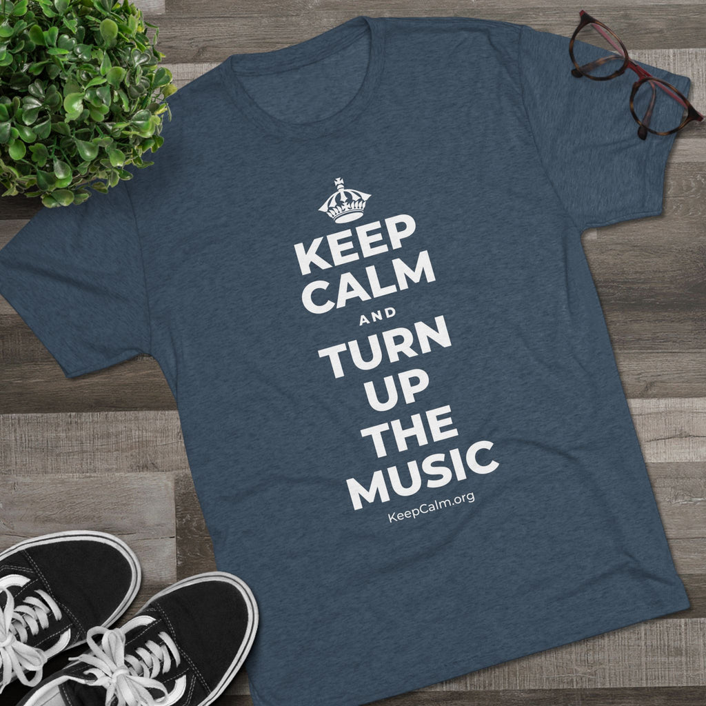 KEEP CALM AND TURN UP THE MUSIC Tri-Blend Tee