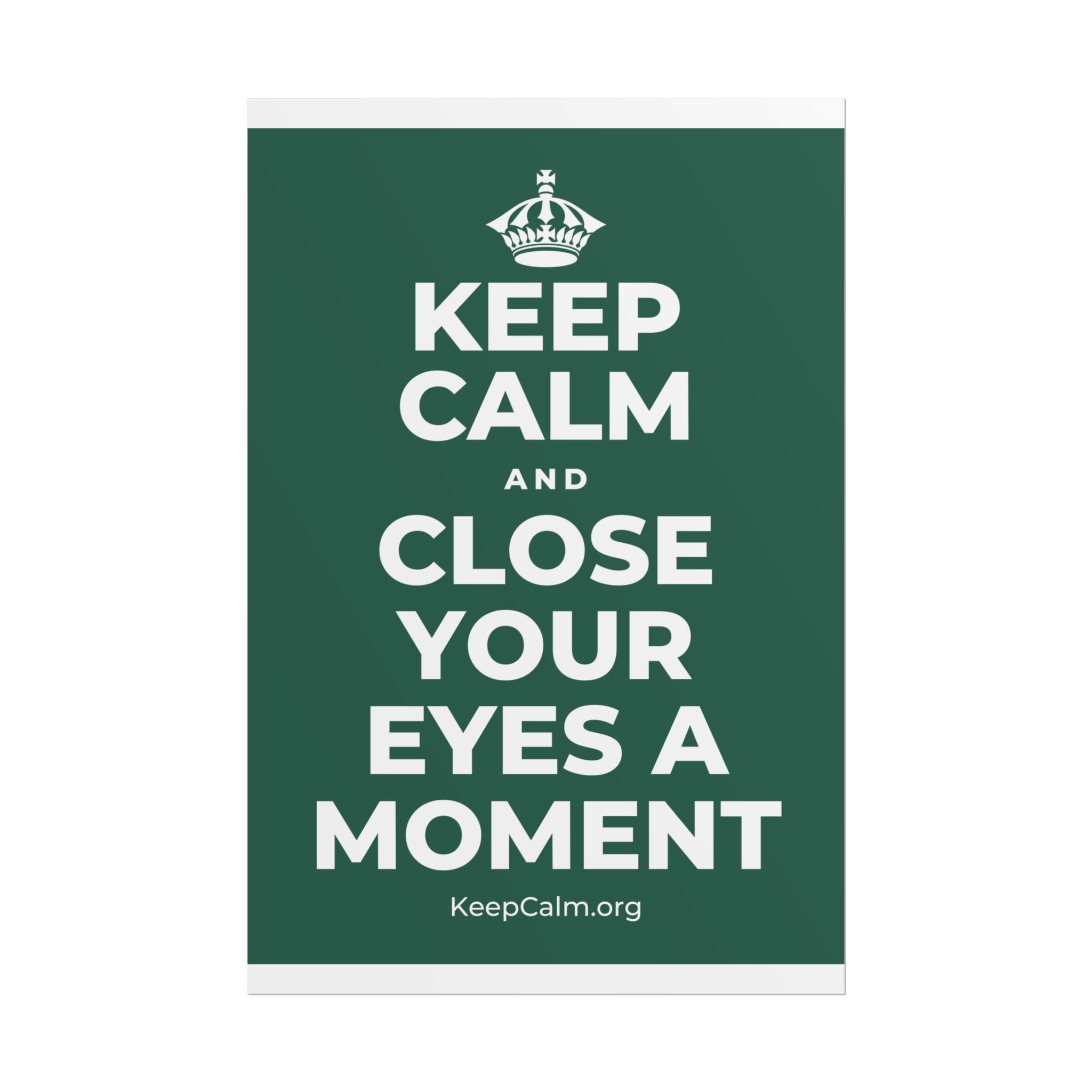 KEEP CALM AND CLOSE YOUR EYES A MOMENT Poster
