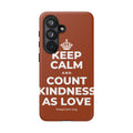 KEEP CALM AND COUNT KINDNESS AS LOVE Phone Case
