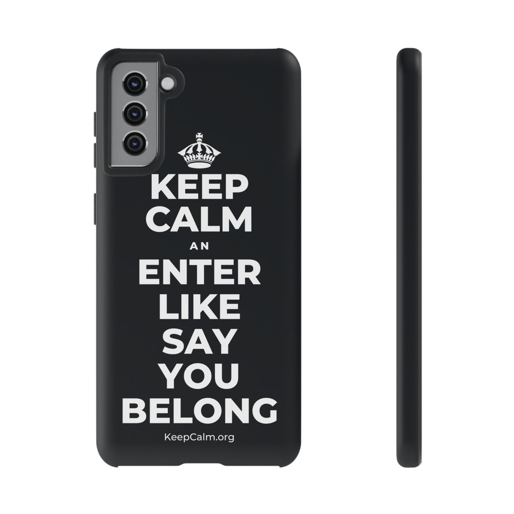 KEEP CALM AN ENTER LIKE SAY YOU BELONG Phone Case (Dark)
