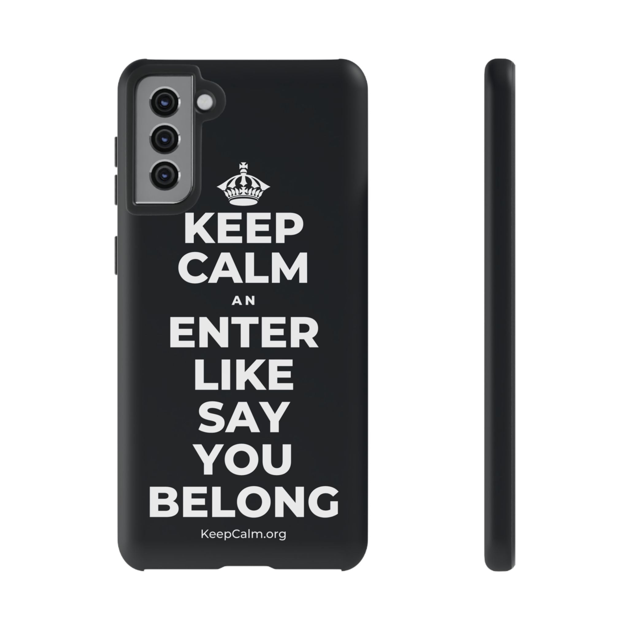 KEEP CALM AN ENTER LIKE SAY YOU BELONG Phone Case (Dark)