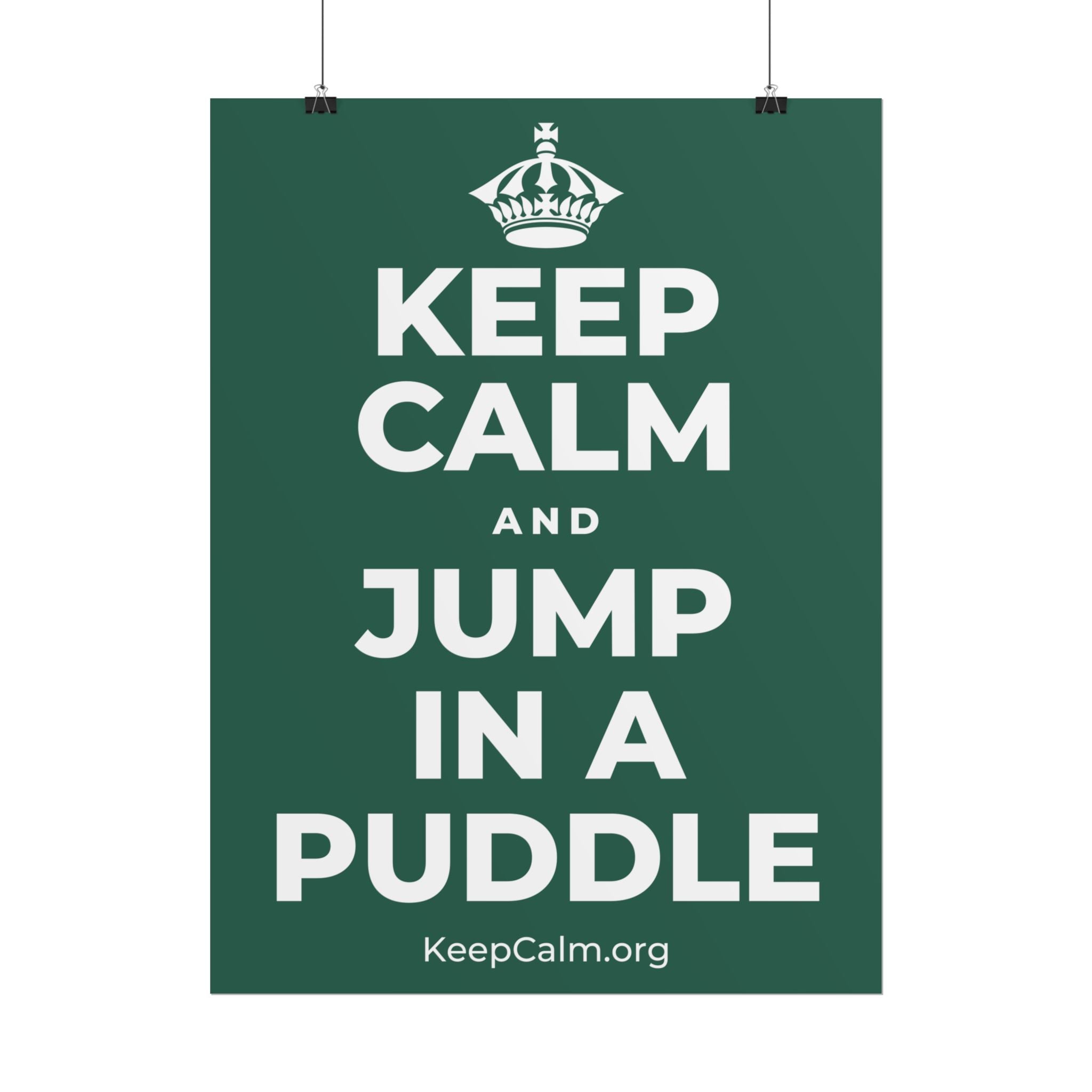 KEEP CALM AND JUMP IN A PUDDLE Poster